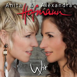 25 Jahre Anita & Alexandra Hofmann präsentieren neues Album "Wir"